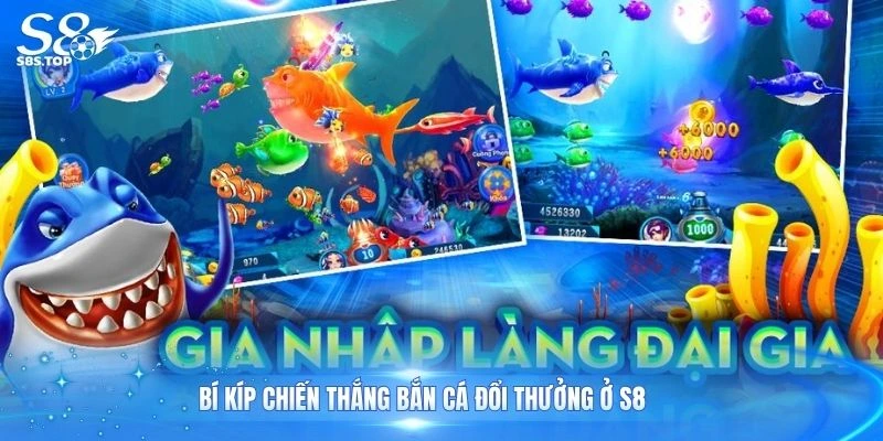 Bí kíp chiến thắng bắn cá đổi thưởng ở S8