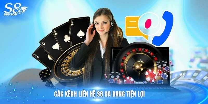 Các kênh liên hệ S8 đa dạng tiện lợi