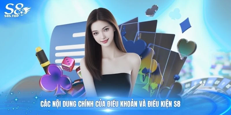 Các nội dung chính của điều khoản và điều kiện S8