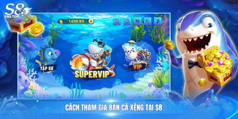 Cách tham gia bắn cá xèng tại S8