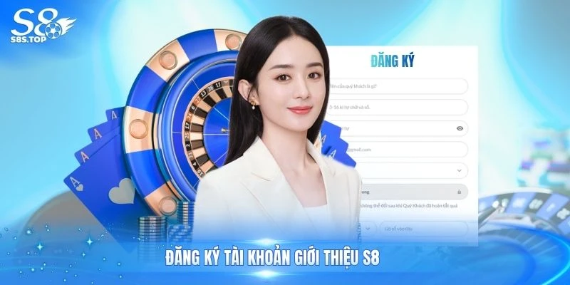 Đăng ký tài khoản giới thiệu S8