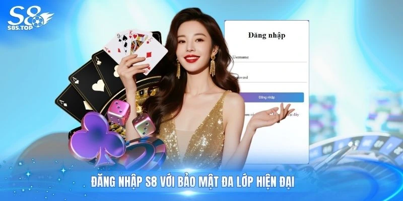 Đăng nhập S8 với bảo mật đa lớp hiện đại