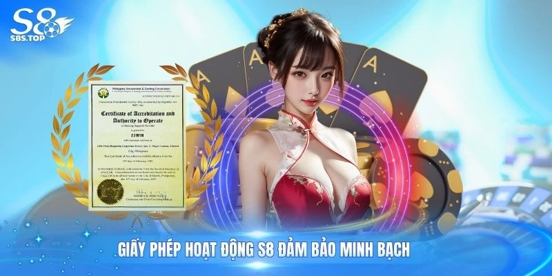 Giấy phép hoạt động S8 đảm bảo minh bạch