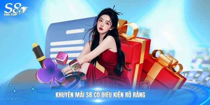 Khuyến mãi S8 có điều kiện rõ ràng