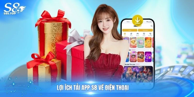 Lợi ích tải app S8 về điện thoại