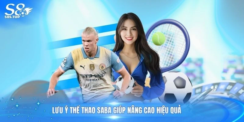 Lưu ý thể thao saba giúp nâng cao hiệu quả