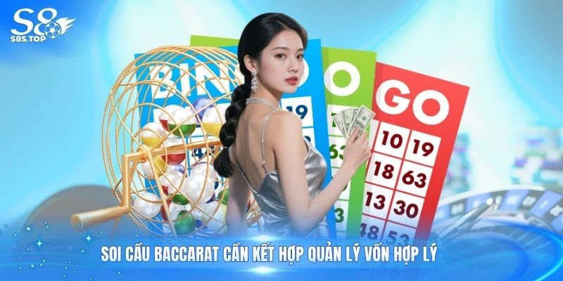 Soi cầu baccarat cần kết hợp quản lý vốn hợp lý