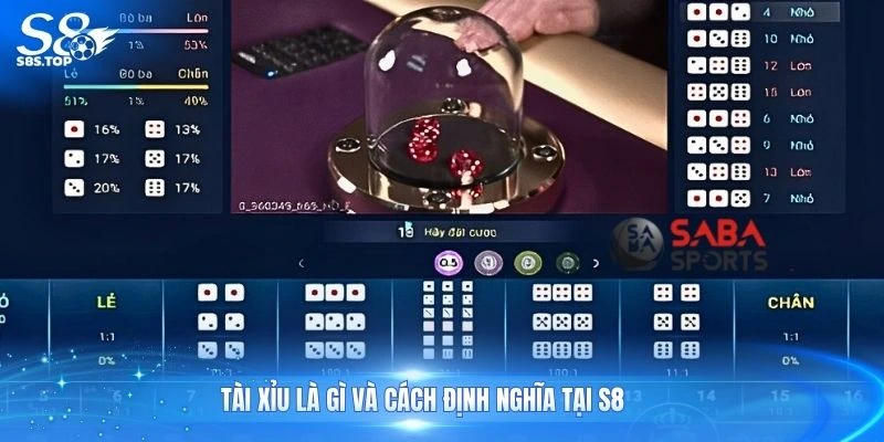 Tài xỉu là gì và cách định nghĩa tại S8