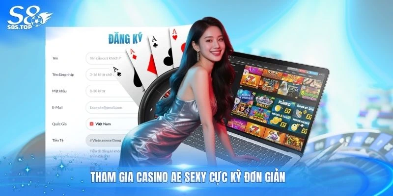 Tham gia casino ae sexy cực kỳ đơn giản