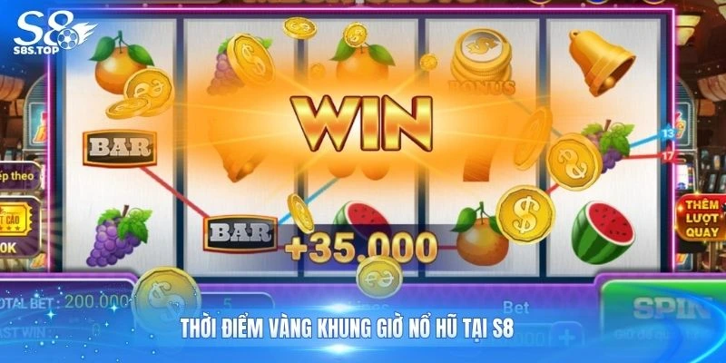 Thời điểm vàng khung giờ nổ hũ tại S8